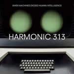 Harmonic 313 - When Machines Exceed Human Intelligence